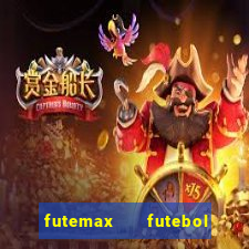 futemax   futebol ao vivo